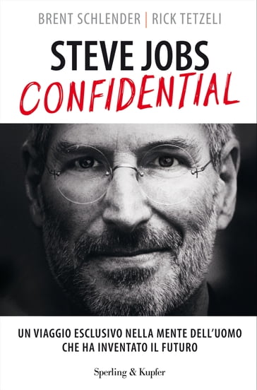 Steve Jobs confidential - Brent Schlender - Rick Tetzeli