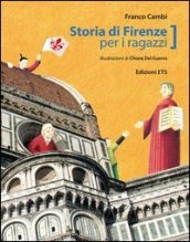 Storia di Firenze per ragazzi. Ediz. illustrata