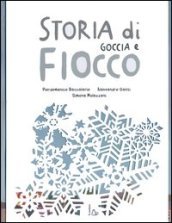 Storia di Goccia e Fiocco. Ediz. illustrata