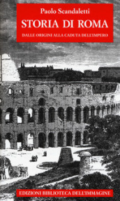 Storia di Roma. 1: Dalle origini alla fine dell impero