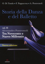 Storia della danza e del balletto. Per le Scuole superiori.. Vol. 3: Tra Novecento e nuovo millennio