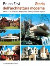 Storia dell architettura moderna. Vol. 2: Da Frank Lloyd Wright a Frank O. Gehry: l itinerario organico