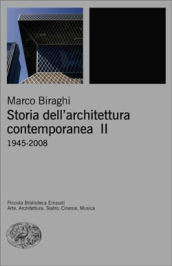 Storia dell architettura contemporanea. Ediz. illustrata. 2: 1945-2008
