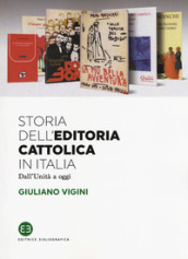 Storia dell editoria cattolica in Italia. Dall Unità a oggi
