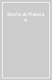 Storia di Pistoia. 4.