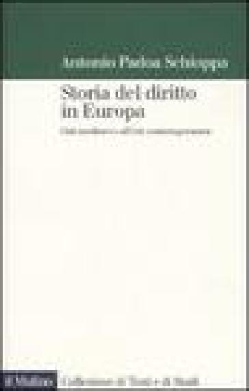 Storia del diritto in Europa. Dal medioevo all'età contemporanea - Antonio Padoa-Schioppa