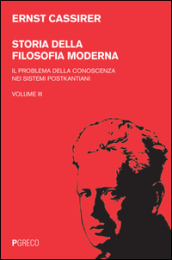 Storia della filosofia moderna. 3: Il problema della conoscenza nei sistemi postkantiani