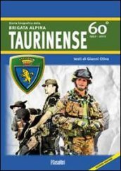 Storia fotografica della Brigata alpina taurinense. 60° 1952-2012. Ediz. illustrata