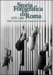 Storia fotografica di Roma 1975-1986. Dall «Estate romana» al dramma di via Fani. Ediz. illustrata