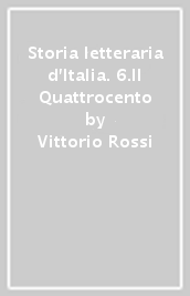 Storia letteraria d Italia. 6.Il Quattrocento