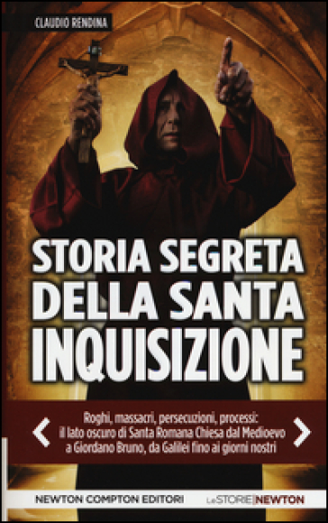 Storia segreta della Santa Inquisizione - Claudio Rendina