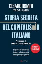 Storia segreta del capitalismo italiano. Cinquant anni di economia finanza e politica raccontati da un grande protagonista