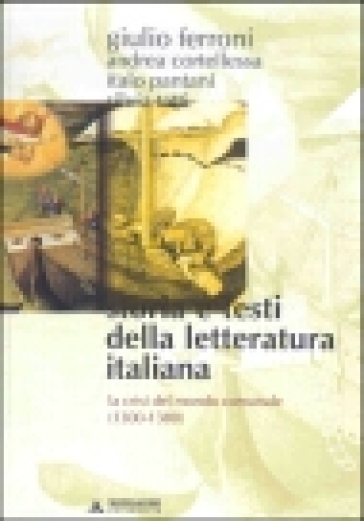 Storia e testi della letteratura italiana. 2: La crisi del mondo comunale (1300-1380) - Giulio Ferroni