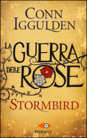 Stormbird. La guerra delle Rose. 1.