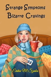 Strange Symptoms and Bizarre Cravings