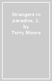 Strangers in paradise. 1.