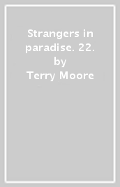 Strangers in paradise. 22.