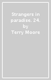 Strangers in paradise. 24.
