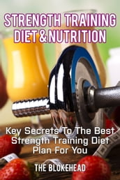 Strength Training Diet & Nutrition: Key Secrets To The Best Strength Training Diet Plan For You