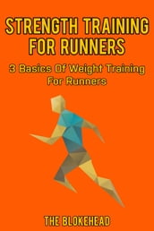 Strength Training For Runners: 3 Basics Of Weight Training For Runners