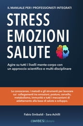Stress, Emozioni e Salute - Il Manuale per i Professionisti Integrati