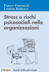 Stress e rischi psicosociali nelle organizzazioni