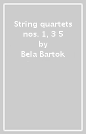 String quartets nos. 1, 3 & 5