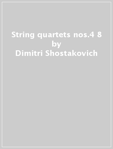 String quartets nos.4 & 8 - Dimitri Shostakovich