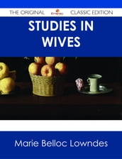 Studies in Wives - The Original Classic Edition
