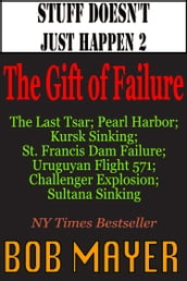 Stuff Doesn t Just Happen II: The Gift of Failure