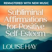 Subliminal Affirmations for Positive Self-EsteemRemastered with New Music