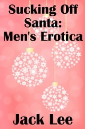 Sucking Off Santa: Men s Erotica