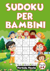 Sudoku per bambini. Facile 6-8. Morbida mente