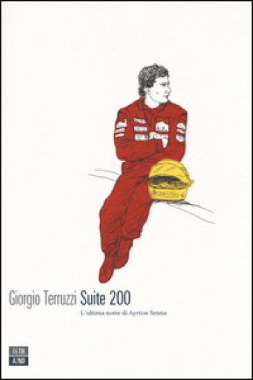 Suite 200. L'ultima notte di Ayrton Senna - Giorgio Terruzzi