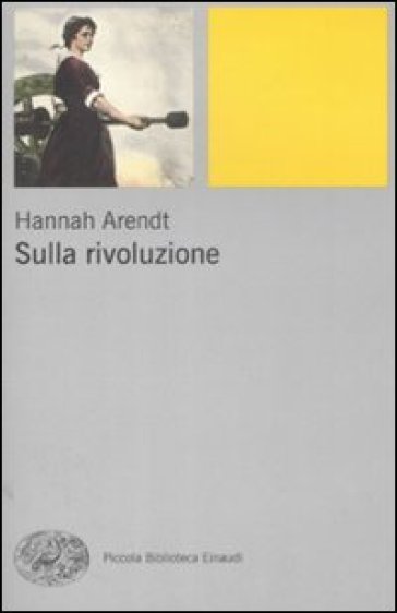 Sulla rivoluzione - Hannah Arendt
