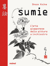 Sumie. L arte giapponese della pittura a inchiostro