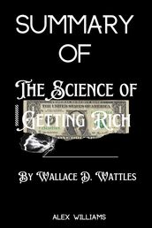 Summary Of The Science of Getting Rich by Wallace D. Wattles