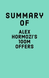 Summary of Alex Hormozis 100M Offers