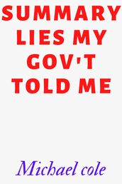 Summary of Lies My Gov t Told me