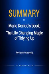 Summary of Marie Kondo s book: The LIfe Changing Magic of Tidying Up