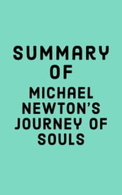 Summary of Michael Newton s Journey of Souls