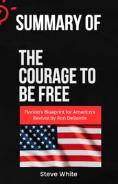 Summary of The Courage to Be Free by Ron DeSantis.