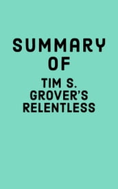 Summary of Tim S. Grover s Relentless