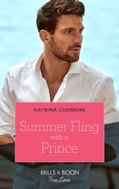 Summer Fling With A Prince (Royals of Monrosa, Book 3) (Mills & Boon True Love)