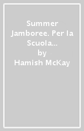 Summer Jamboree. Per la Scuola elementare. Vol. 1