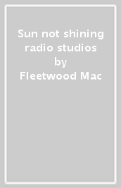 Sun not shining radio studios
