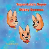 Super-Lola s Super Sticky Success