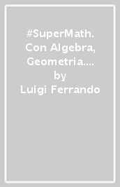 #SuperMath. Con Algebra, Geometria. Per la Scuola media. Con espansione online. Vol. 2