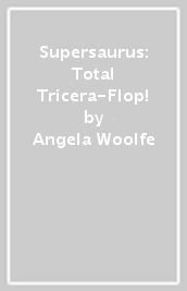 Supersaurus: Total Tricera-Flop!