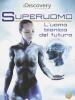 Superuomo - L Uomo Bionico Del Futuro
